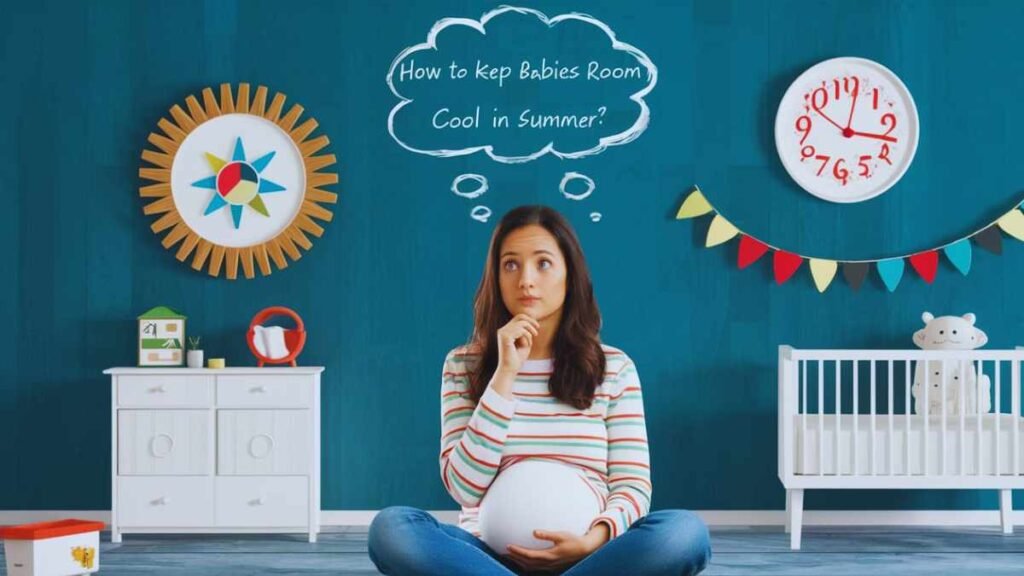 How to keep Babies room cool in summer